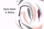 Open Bank in Belize